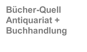 B&uuml;cher-Quell Antiquariat + Buchhandlung